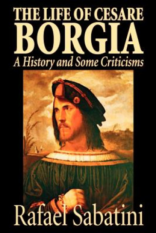 Kniha The Life of Cesare Borgia Rafael Sabatini