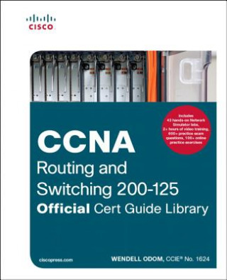 Carte CCNA Routing and Switching 200-125 Official Cert Guide Library Wendell Odom