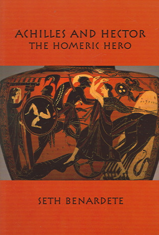 Könyv 05 Achilles and Hector - Homeric Hero Benardete