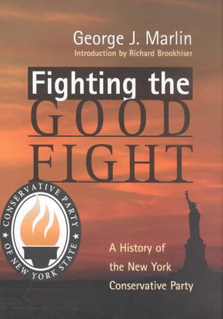 Książka Fighting The Good Fight - History Of New York Conservative Party George Marlin