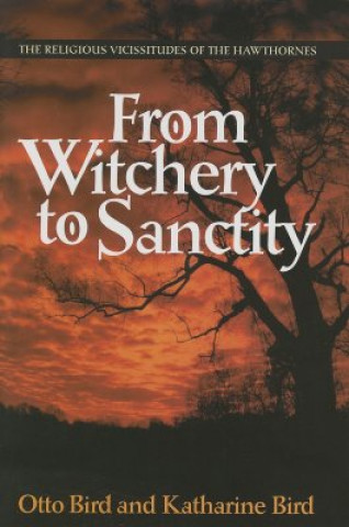 Libro From Witchery to Sanctity: The Religious Vicissitudes of the Hawthornes Otto Bird