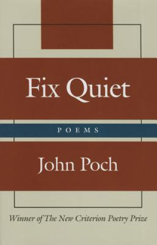 Könyv Fix Quiet - Poems John Poch