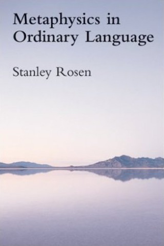 Knjiga Metaphysics in Ordinary Language Stanley Rosen