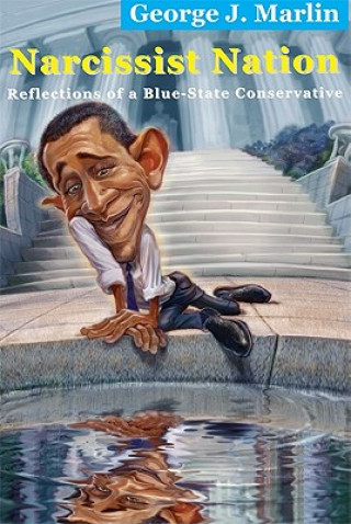 Buch Narcissist Nation - Reflections of a Blue-State Conservative George J. Marlin