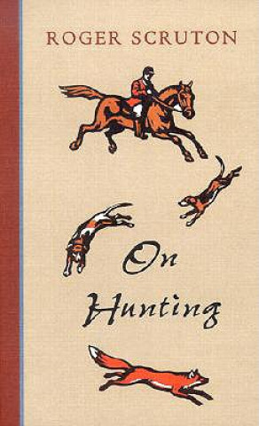 Kniha On Hunting Roger Scruton