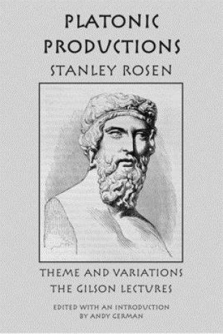 Knjiga Platonic Production - Theme and Variations: The Gilson Lectures Stanley Rosen