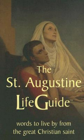 Knjiga The St. Augustine Lifeguide: Words to Live by from the Great Christian Saint St Augustine