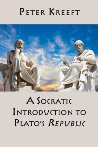 Könyv Socratic Introduction to Plato`s Republic Peter Kreeft
