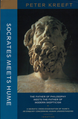 Kniha Socrates Meets Hume - The Father of Philosophy Meets the Father of Modern Skepticism Peter Kreeft