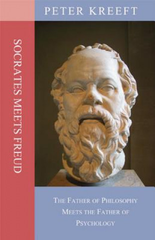 Kniha Socrates Meets Freud - The Father of Philosophy Meets the Father of Psychology Peter Kreeft
