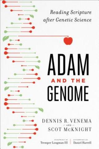 Könyv Adam and the Genome - Reading Scripture after Genetic Science Scot McKnight