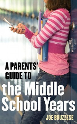 Książka A Parents' Guide to the Middle School Years Joe Bruzzese