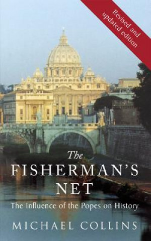 Knjiga The Fisherman's Net: The Influence of the Papacy on History Michael Collins