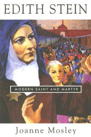 Book Edith Stein: Modern Saint and Martyr Joanne Mosley