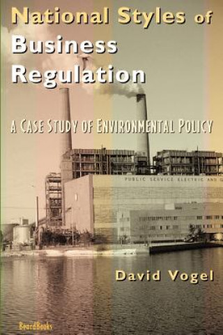 Könyv National Styles of Business Regulation: A Case Study of Environmental Protection David Vogel