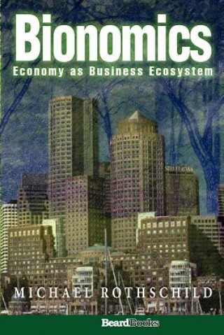 Buch Bionomics: Economy as Business Ecosystem Michael Rothschild