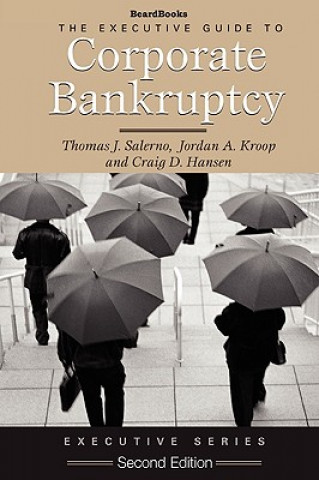 Carte Executive Guide to Corporate Bankruptcy Thomas J. Salerno