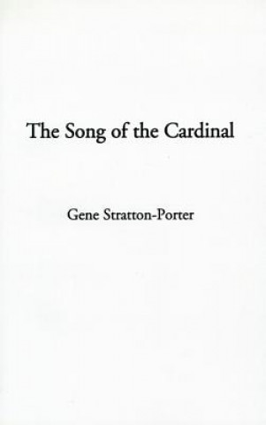 Kniha The Song of the Cardinal Gene Stratton-Porter