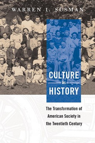 Könyv Culture as History: The Transformation of American Society in the Twentieth Century Warren Susman