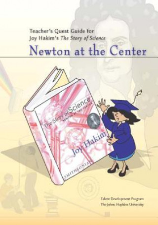 Kniha Teacher's Quest Guide for Joy Hakim's the Story of Science: Newton at the Center Cora Heiple Teter