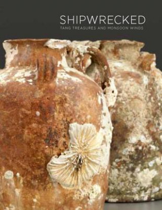 Kniha Shipwrecked: Tang Treasures and Monsoon Winds Regina Krahl