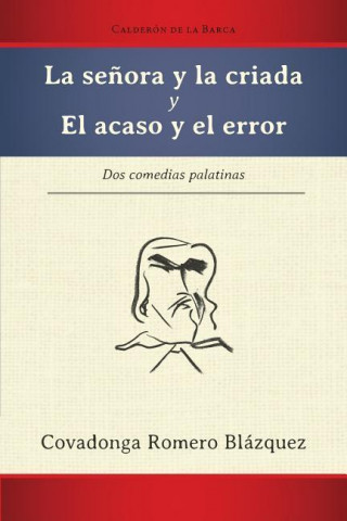 Carte La Senora y La Criada y El Acaso y El Error: DOS Comedias Palatinas Pedro Calderon De La Barca
