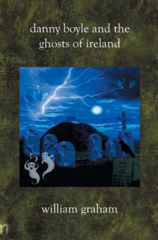 Carte Danny Boyle and the Ghosts of Ireland William Graham