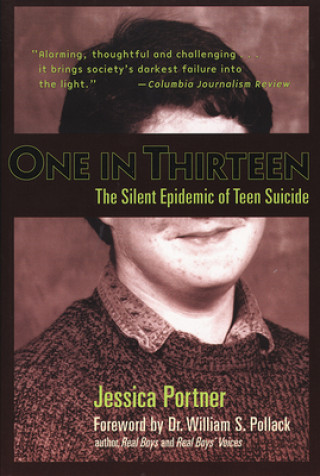 Kniha One in Thirteen: The Silent Epidemic of Teen Suicide Jessica Portner