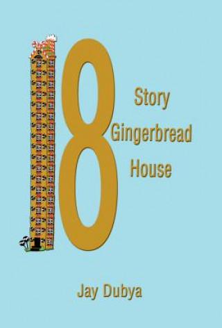 Kniha The Eighteen Story Gingerbread House Jay Dubya