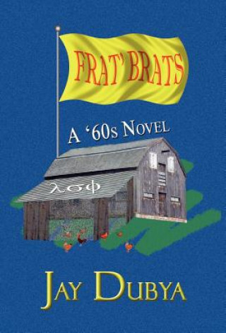 Könyv Frat' Brats, a '60s Novel Jay Dubya