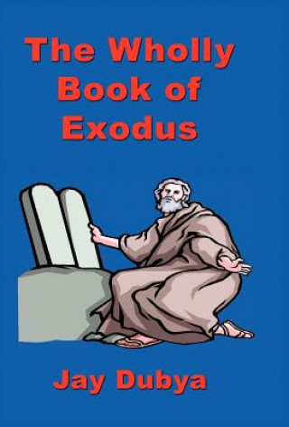 Book The Wholly Book of Exodus Jay Dubya