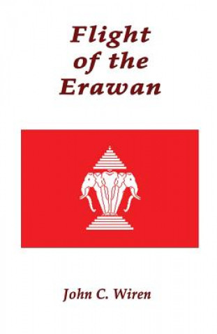 Kniha Flight of the Erawan John C. Wiren