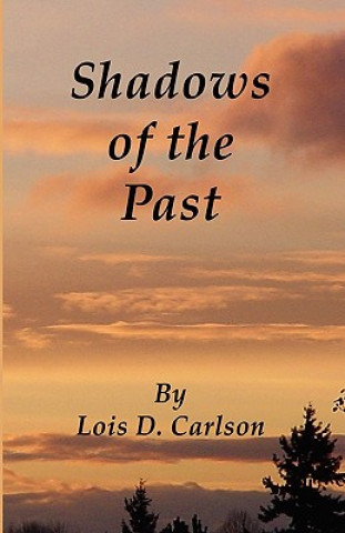 Kniha Shadows of the Past Lois D. Carlson