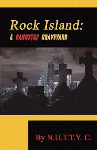Carte Rock Island: A Gangstaz Graveyard N. U. T. T. y. C. N. U. T. T. y. C.