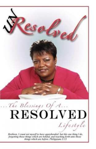 Kniha Unresolved: The Blessings of a Resolved Lifestyle Wanda Prowell