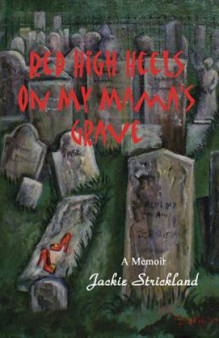 Książka Red High Heels on My Mama's Grave Jackie Strickland