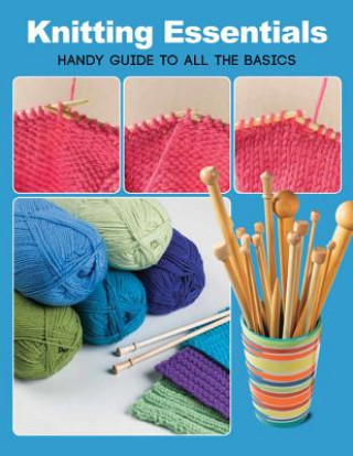 Kniha Knitting Essentials : Handy Guide to All the Basics Creative Publishing Lifestyle