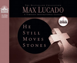 Audio He Still Moves Stones: Everyone Needs a Miracle Max Lucado