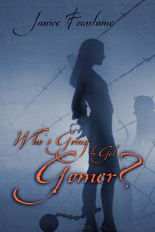 Kniha Who's Going to Get Gomer? Janice Fountaine