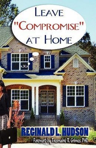 Βιβλίο Leave Compromise at Home Reginald L. Hudson