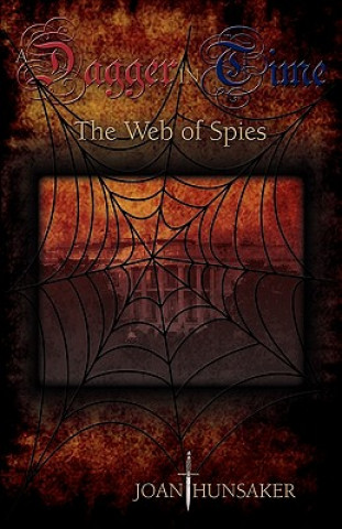 Kniha A Dagger in Time - The Web of Spies Joan Hunsaker