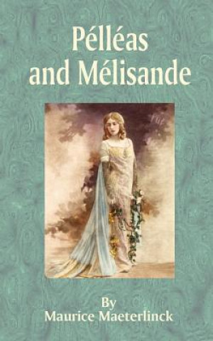 Kniha Pelleas and Melisande Maurice Maeterlinck