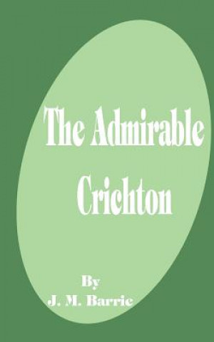 Kniha The Admirable Crichton James Matthew Barrie