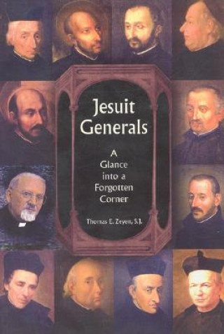 Carte Jesuit Generals: A Glimpse Into a Forgotten Corner Thomas E. Zeyen