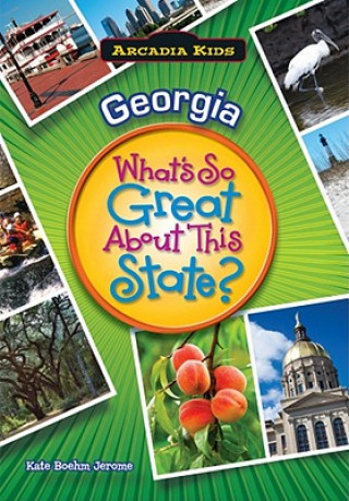 Βιβλίο Georgia: What's So Great about This State? Kate Boehm Jerome