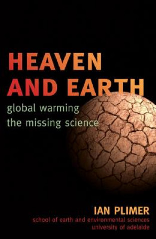 Kniha Heaven and Earth: Global Warming, the Missing Science Ian Plimer