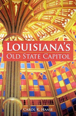 Carte Louisiana's Old State Capitol Carol K. Haase