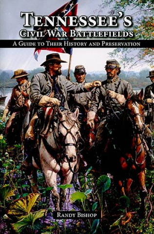 Kniha Tennessee's Civil War Battlefields Randy Bishop