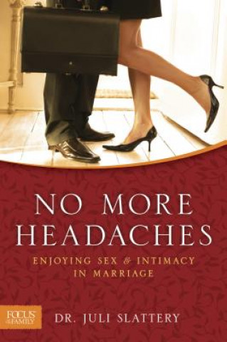 Knjiga No More Headaches: Enjoying Sex & Intimacy in Marriage Juli Slattery