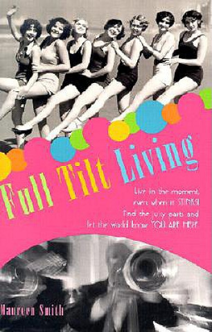 Kniha Full Tilt Living Maureen Smith